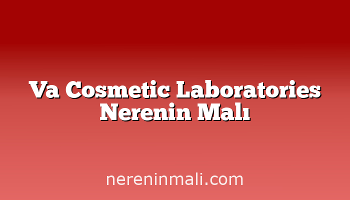 Va Cosmetic Laboratories Nerenin Malı