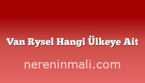 Van Rysel Hangi Ülkeye Ait