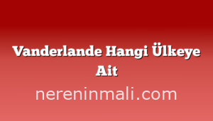 Vanderlande Hangi Ülkeye Ait