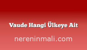 Vaude Hangi Ülkeye Ait