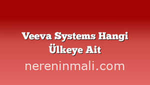 Veeva Systems Hangi Ülkeye Ait