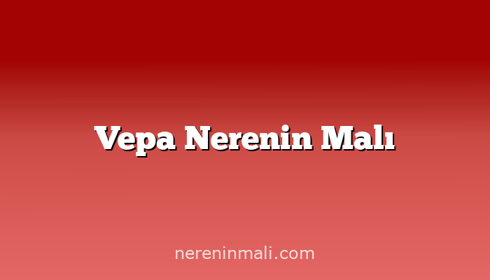 Vepa Nerenin Malı