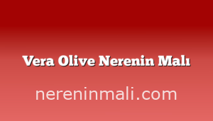 Vera Olive Nerenin Malı