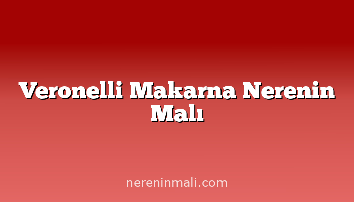 Veronelli Makarna Nerenin Malı