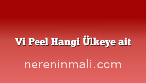 Vi Peel Hangi Ülkeye ait