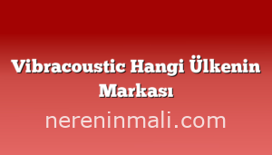 Vibracoustic Hangi Ülkenin Markası