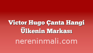 Victor Hugo Çanta Hangi Ülkenin Markası