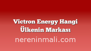 Victron Energy Hangi Ülkenin Markası