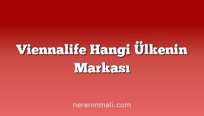 Viennalife Hangi Ülkenin Markası