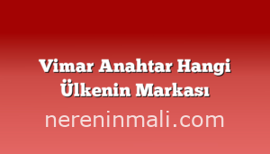 Vimar Anahtar Hangi Ülkenin Markası