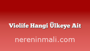 Violife Hangi Ülkeye Ait