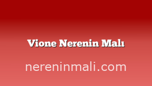 Vione Nerenin Malı