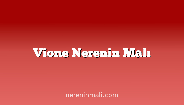 Vione Nerenin Malı