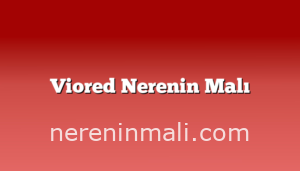 Viored Nerenin Malı