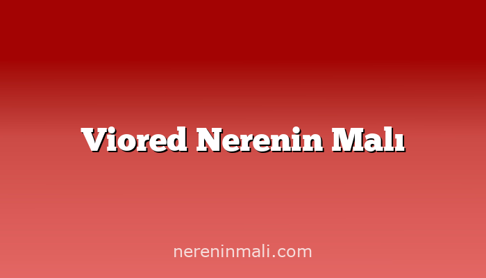 Viored Nerenin Malı