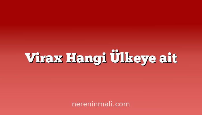 Virax Hangi Ülkeye ait