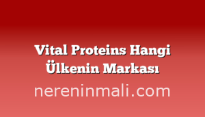 Vital Proteins Hangi Ülkenin Markası