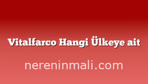 Vitalfarco Hangi Ülkeye ait