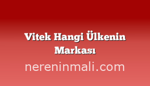 Vitek Hangi Ülkenin Markası