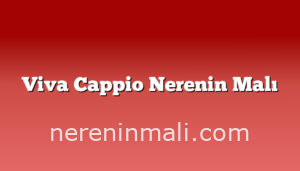 Viva Cappio Nerenin Malı