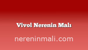 Vivol Nerenin Malı