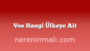 Voe Hangi Ülkeye Ait