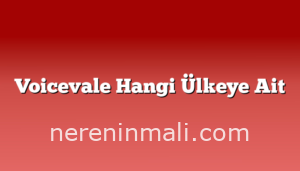 Voicevale Hangi Ülkeye Ait