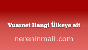 Vuarnet Hangi Ülkeye ait