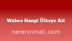 Wabco Hangi Ülkeye Ait