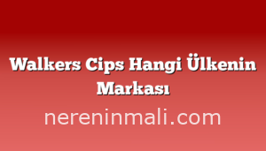 Walkers Cips Hangi Ülkenin Markası