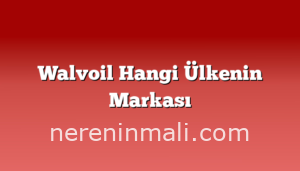 Walvoil Hangi Ülkenin Markası