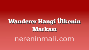 Wanderer Hangi Ülkenin Markası