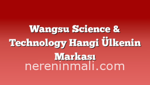 Wangsu Science & Technology Hangi Ülkenin Markası