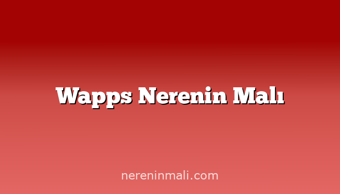 Wapps Nerenin Malı