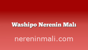 Washipo Nerenin Malı