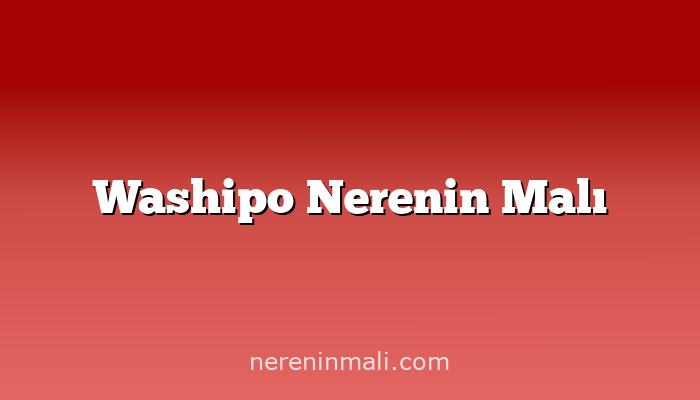 Washipo Nerenin Malı