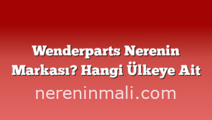 Wenderparts Nerenin Markası? Hangi Ülkeye Ait