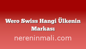 Wero Swiss Hangi Ülkenin Markası