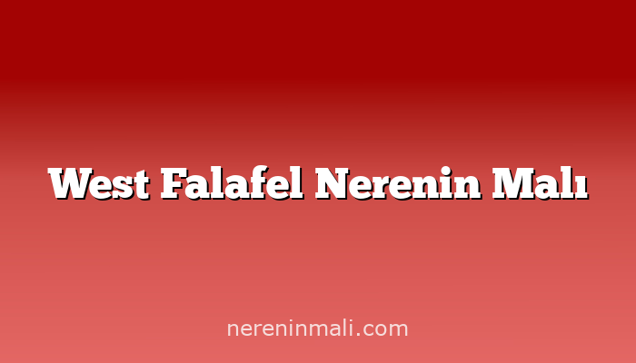 West Falafel Nerenin Malı