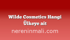 Wilde Cosmetics Hangi Ülkeye ait