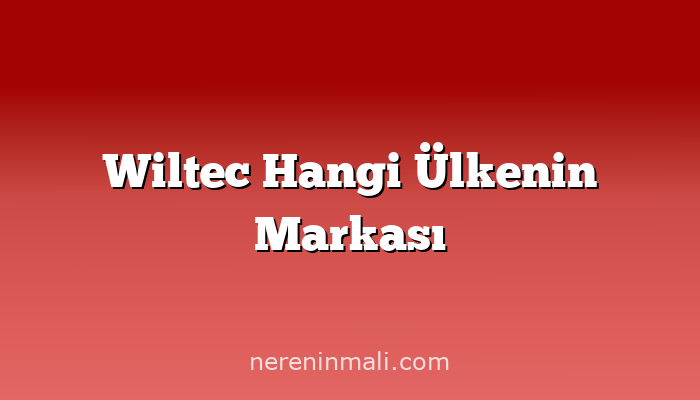 Wiltec Hangi Ülkenin Markası