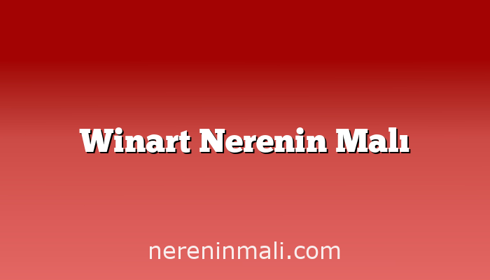 Winart Nerenin Malı