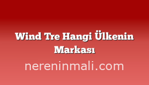 Wind Tre Hangi Ülkenin Markası