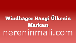 Windhager Hangi Ülkenin Markası