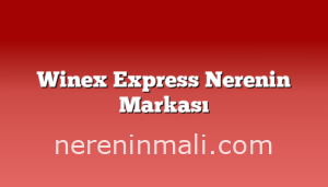 Winex Express Nerenin Markası