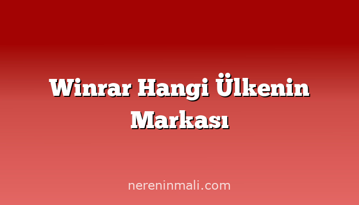 Winrar Hangi Ülkenin Markası