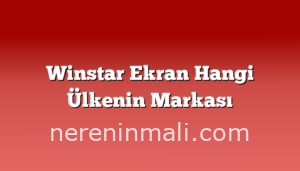 Winstar Ekran Hangi Ülkenin Markası