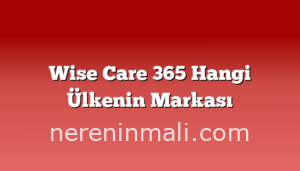 Wise Care 365 Hangi Ülkenin Markası