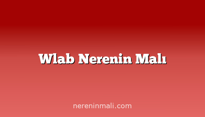 Wlab Nerenin Malı