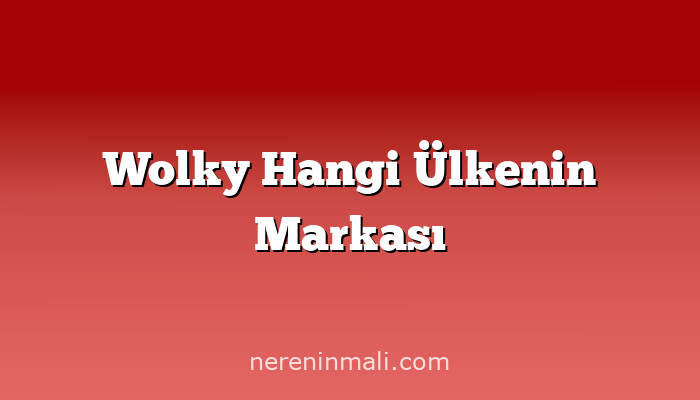 Wolky Hangi Ülkenin Markası